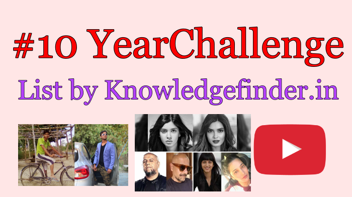 10 Year challenge Kya hai, Dekhiye is List me koun koun hai – Knowledgefinder.in