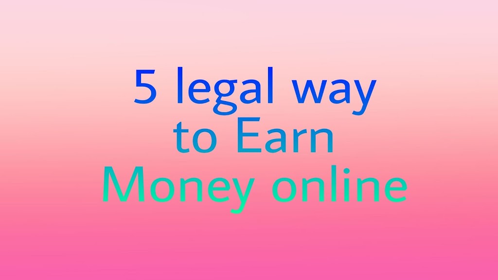 5 legal way to earn money Online in Hindi -2020
