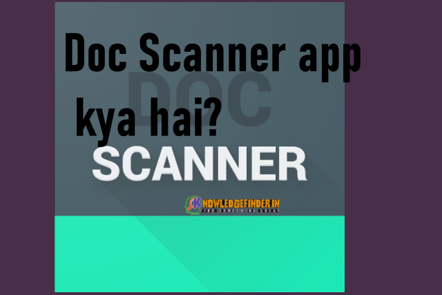 Doc Scanner app kya hai? Is app ke kam kya hai?
