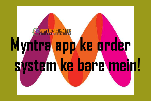 Myntra app ke order system ke bare mein!