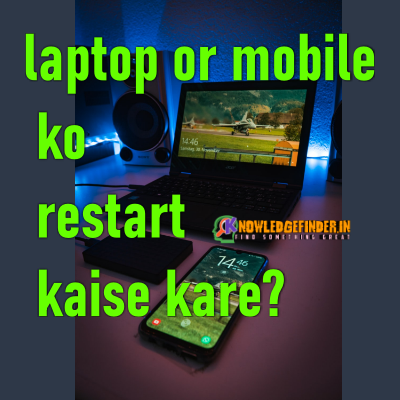 laptop Desktop or mobile ko restart kaise kare?