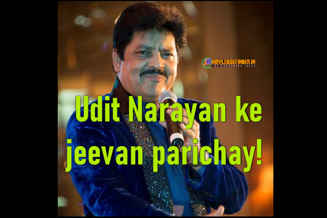 Udit Narayan ke jeevan parichay!