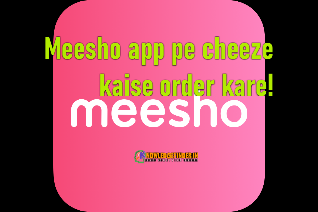 Meesho app pe cheeze kaise order kare!