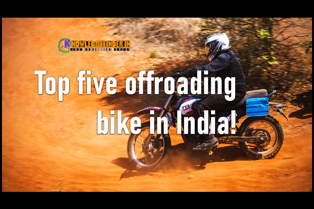Top five offroading bike in India!