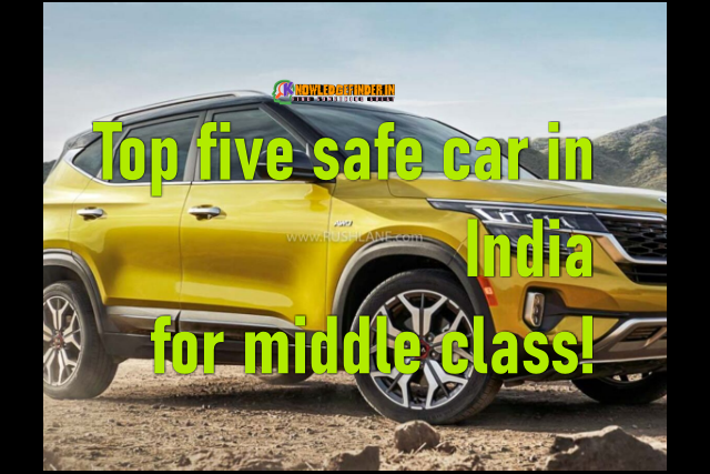 Top five safe car in India for middle class!