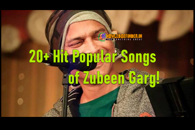 20+ Hit Popular Songs of Zubeen Garg!