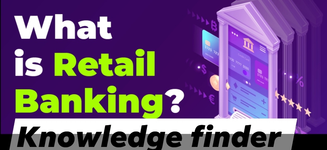 What is Retail banking?How does retail banking works?